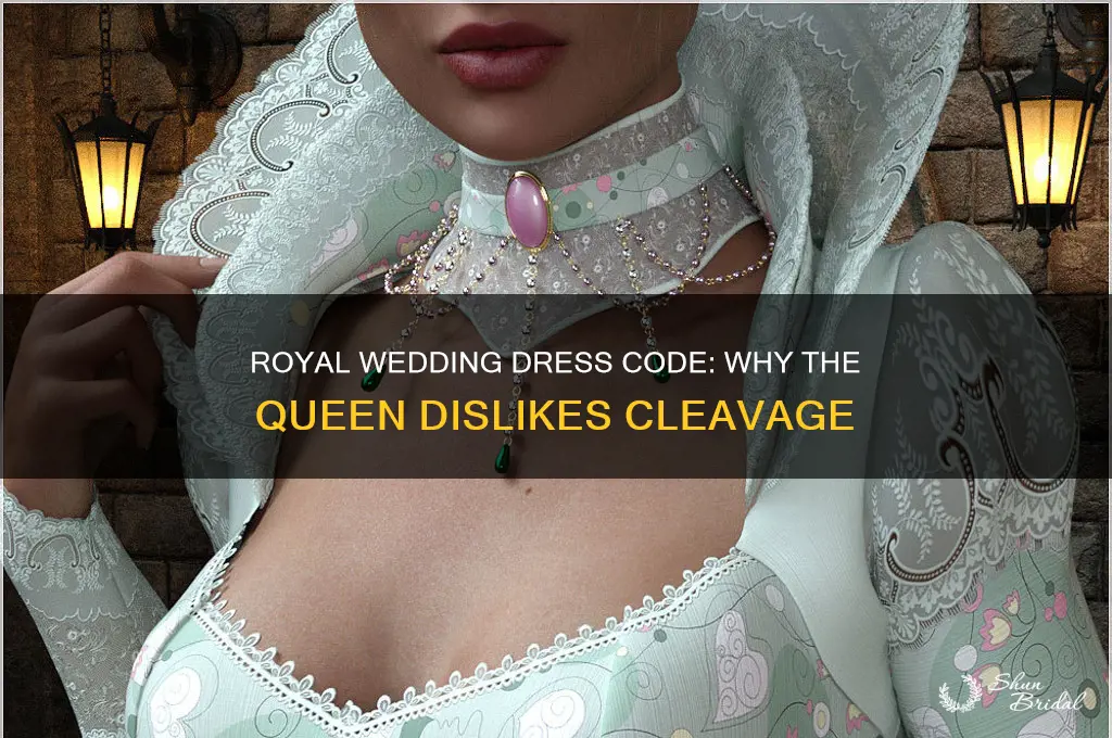 why the queen doesnt like cleavage royal wedding