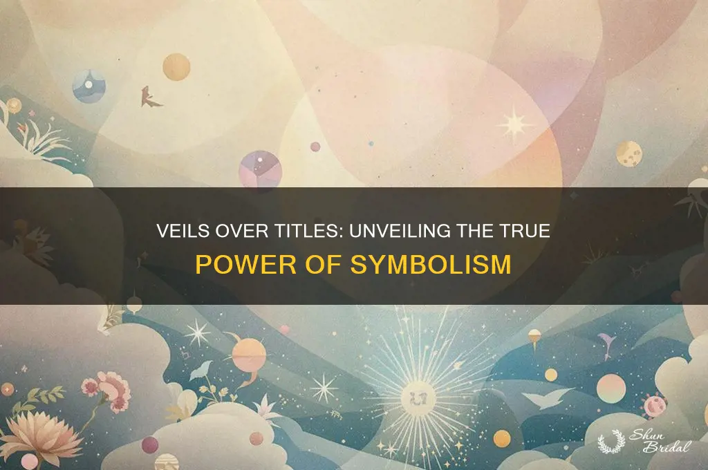 why veils mattered more than titles