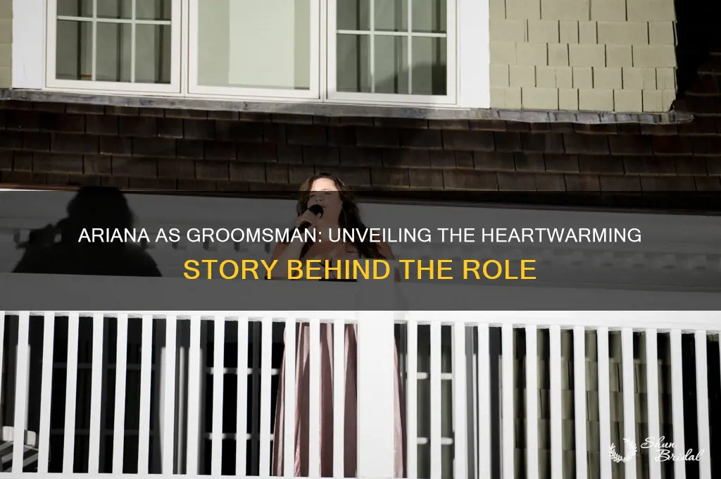 why was ariana a groomsman