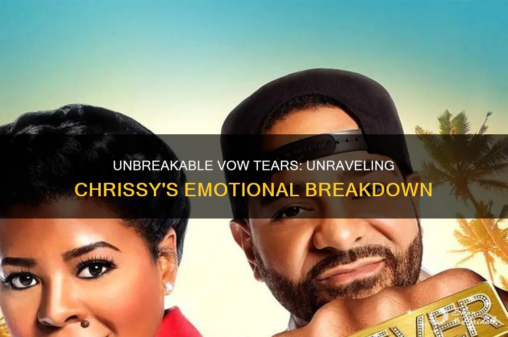 why was chrissy crying during the unbreakable vow