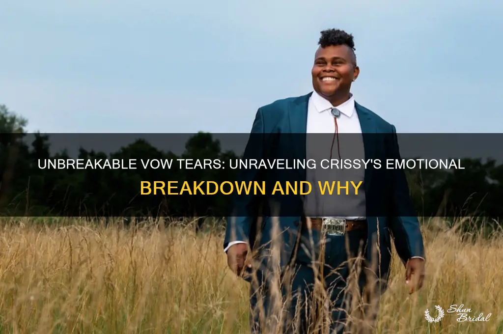 why was crissy crying during the unbreakable vow