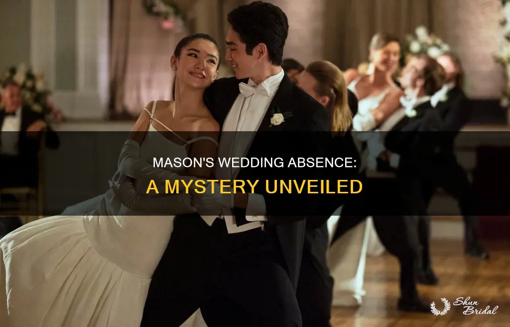 why was mason not at the wedding