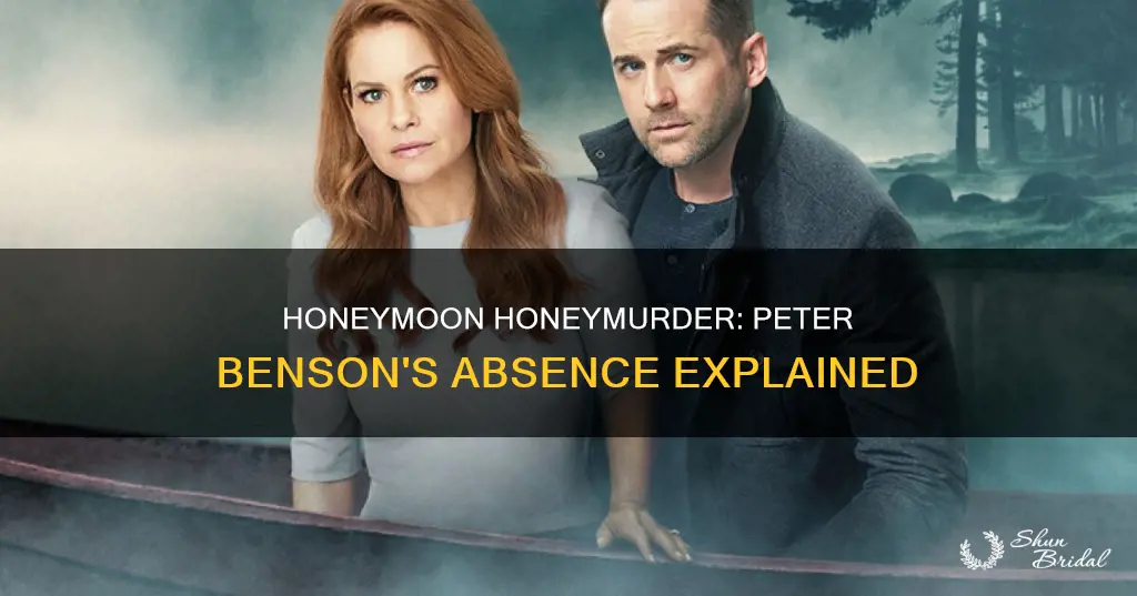 why was peter benson not in honeymoon honeymurder