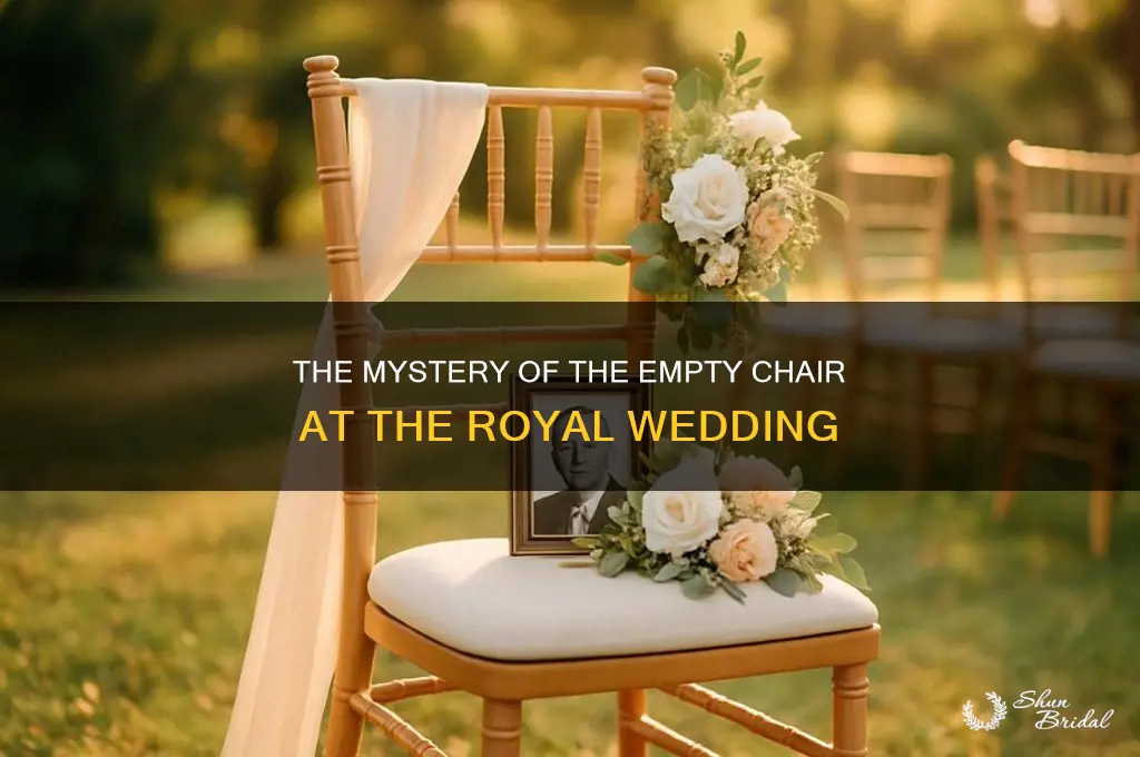 why was there an empty chair at royal wedding
