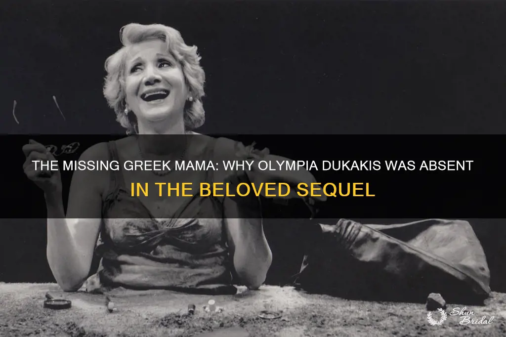 why wasnt olympia dukakis in my big fat greek wedding