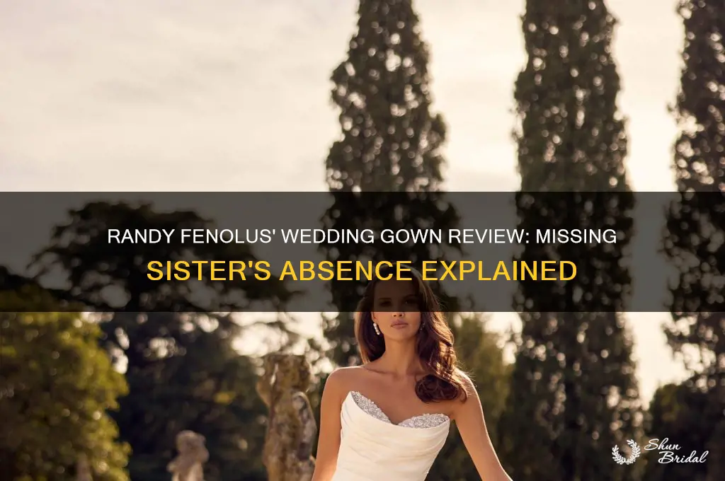 why wasnt randy fenolus sister at his wedding gown review