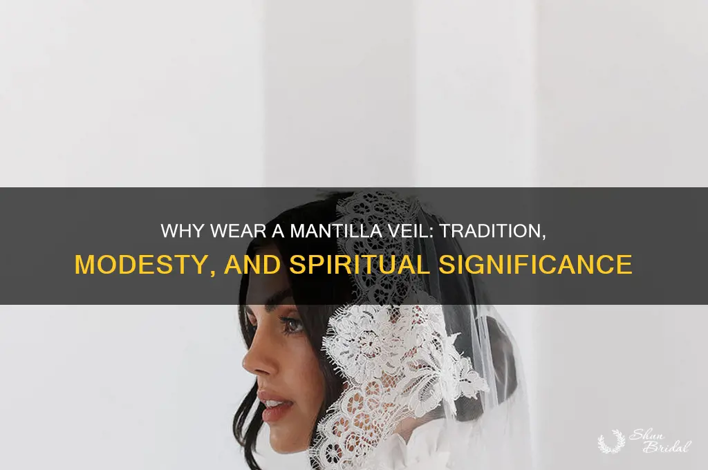 why wear a mantilla veil