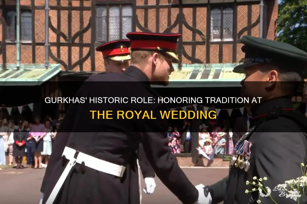 why were gurkhas at the royal wedding