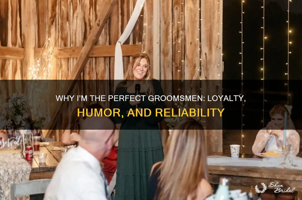 why would i make a good groomsmen