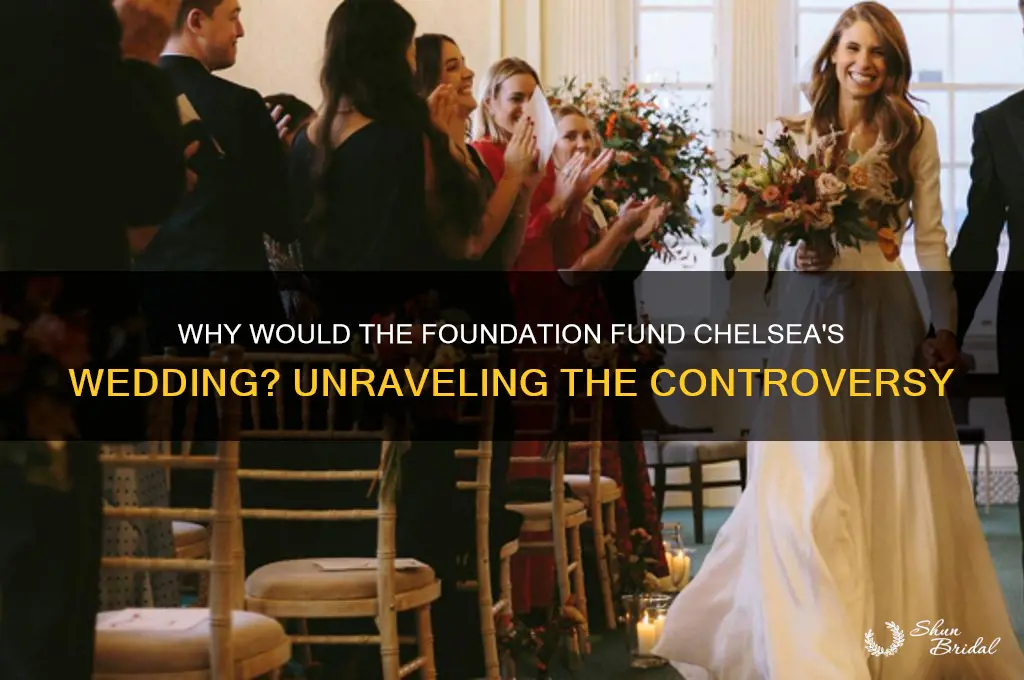 why would the foundation pay for chelsea