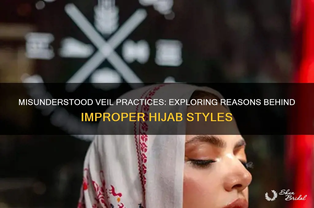 why would women wear the veil improperly