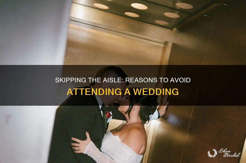why would you not want to go to a wedding