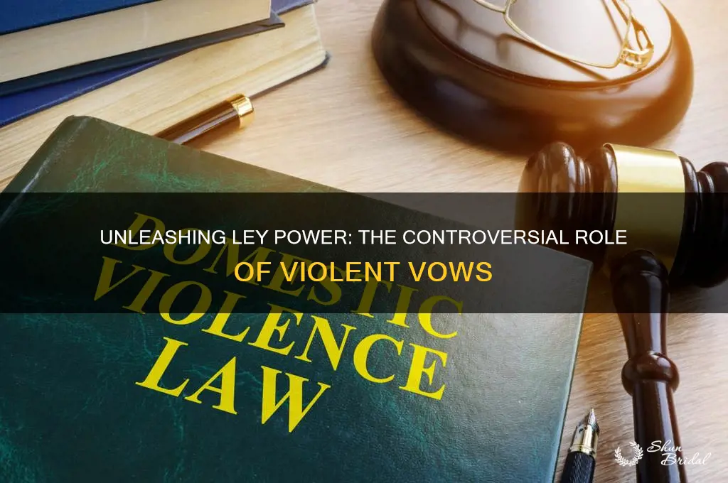 why would you use vows of violence for ley