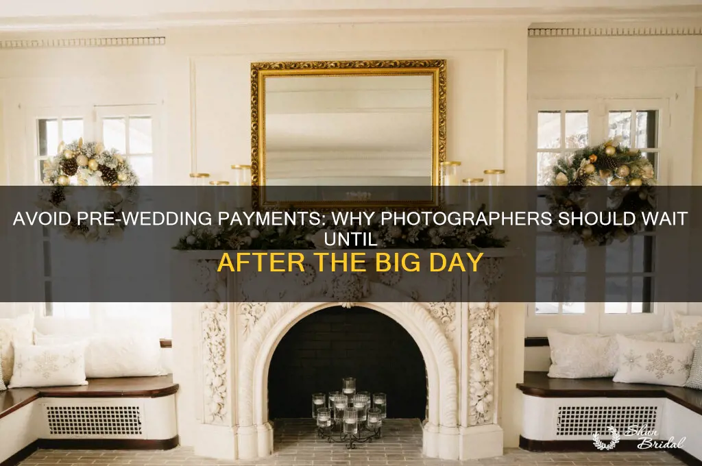why you should not pay a photographer before the wedding
