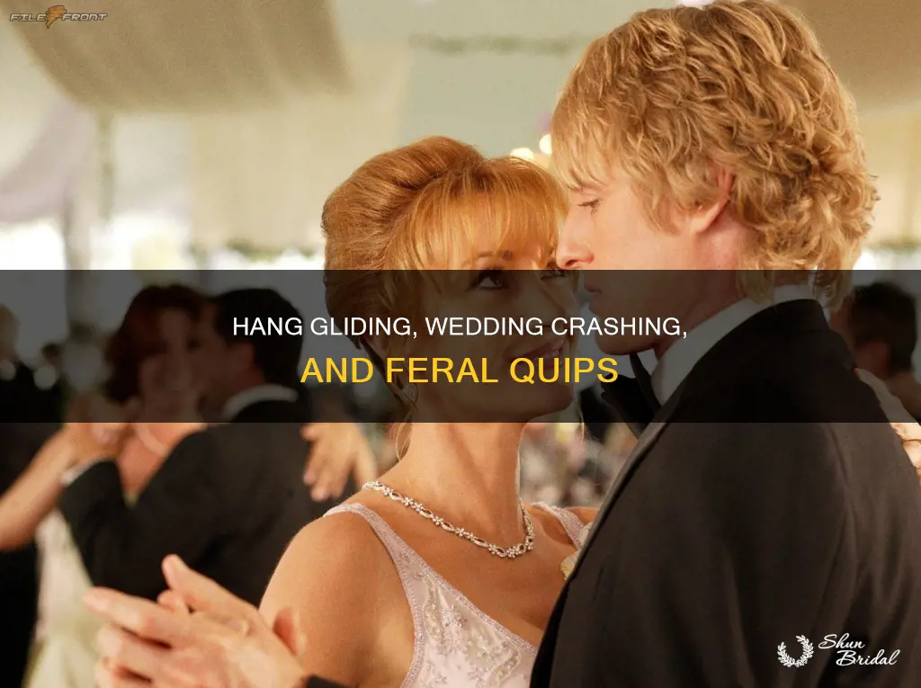 will feral wedding crashers quote hang gliding