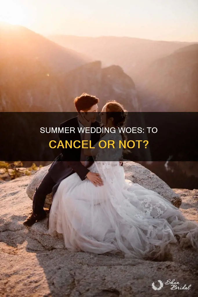 will I have to cancel my july wedding
