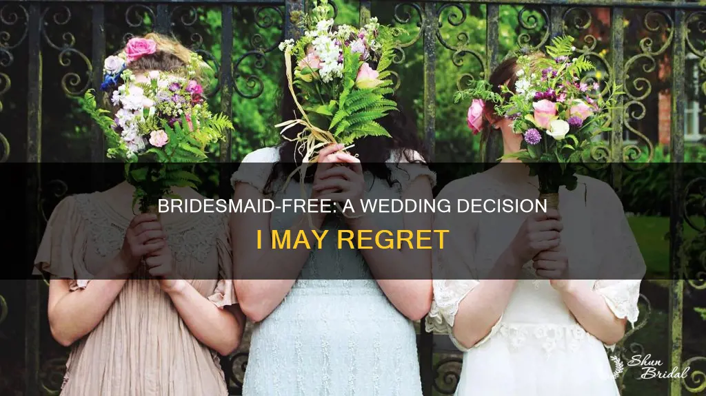 will I regret not having bridesmaids