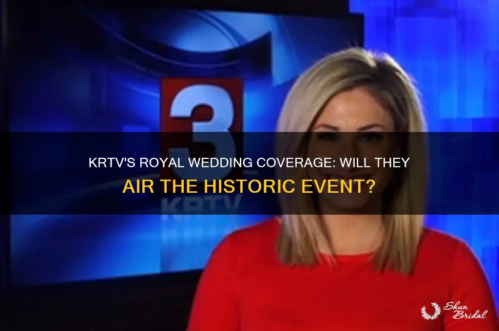 will krtv air the royal wedding