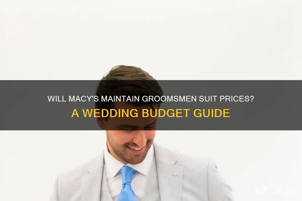 will macys hold pricing for groomsmen suits