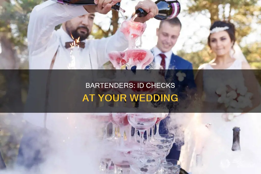 will my bartenders id guests at my wedding