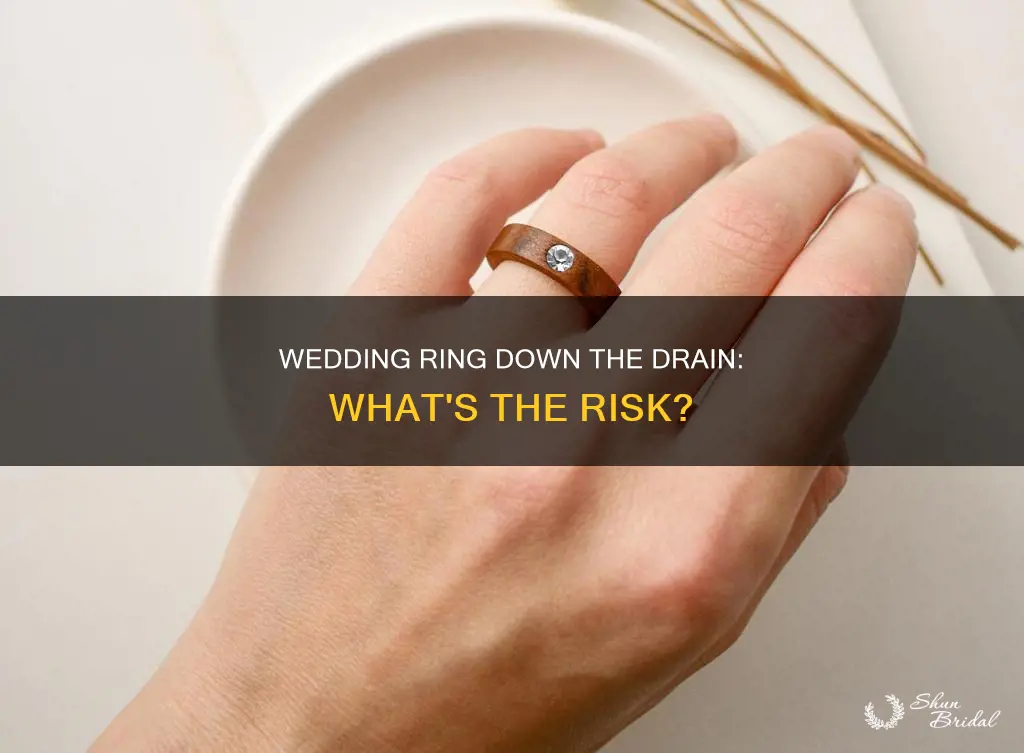 will my wedding ring go down the drain