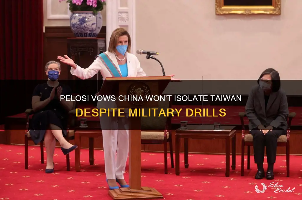 will pelosi vows china not isolate taiwan amid military exercises