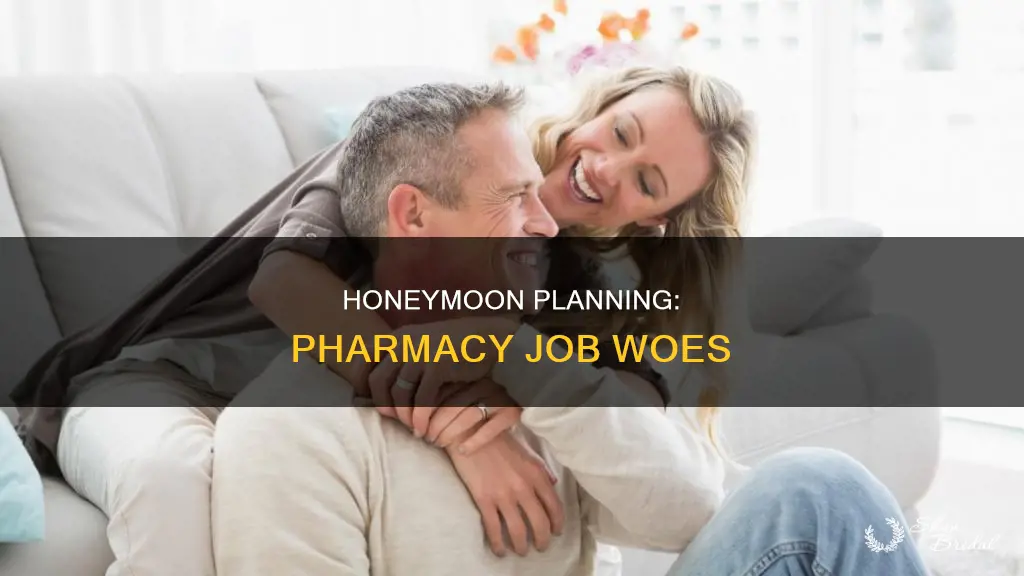 will pharmacy job let me go on honeymoon