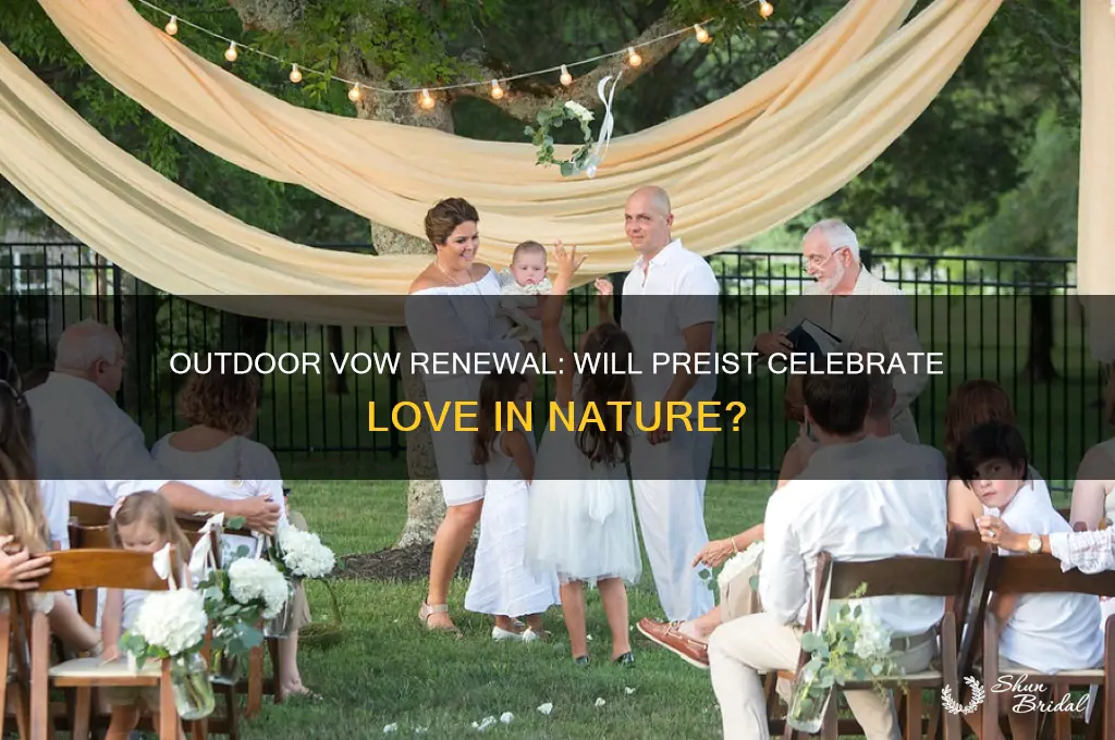 will preist do an outdoor renewal of vows