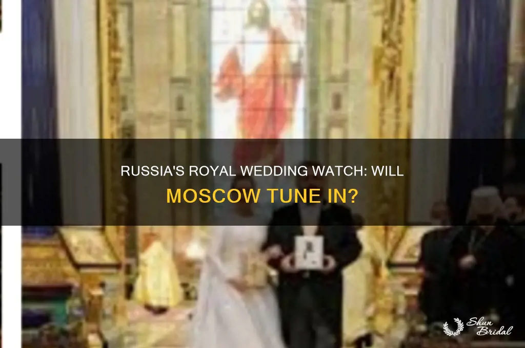 will russia see the royal wedding