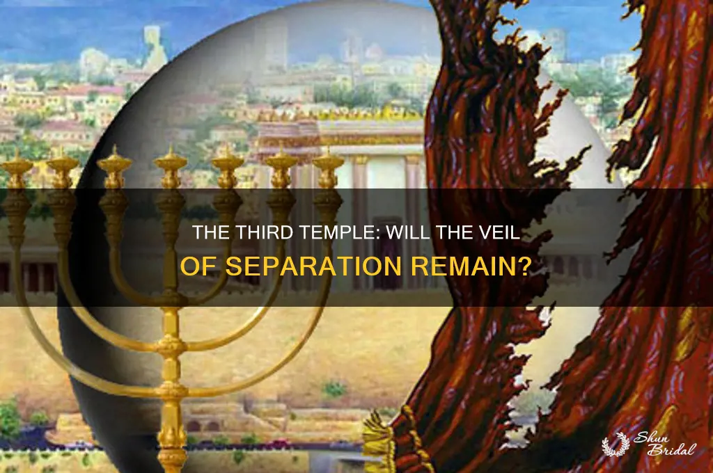 will the third temple have the veil of separation
