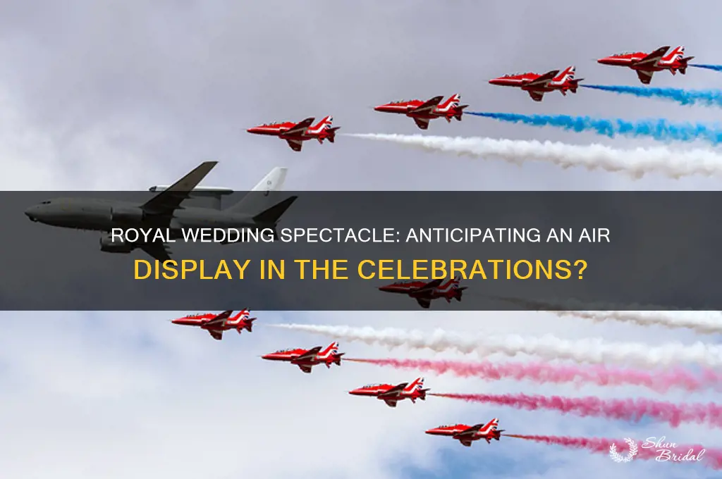 will there be a airdisplay at the royal wedding