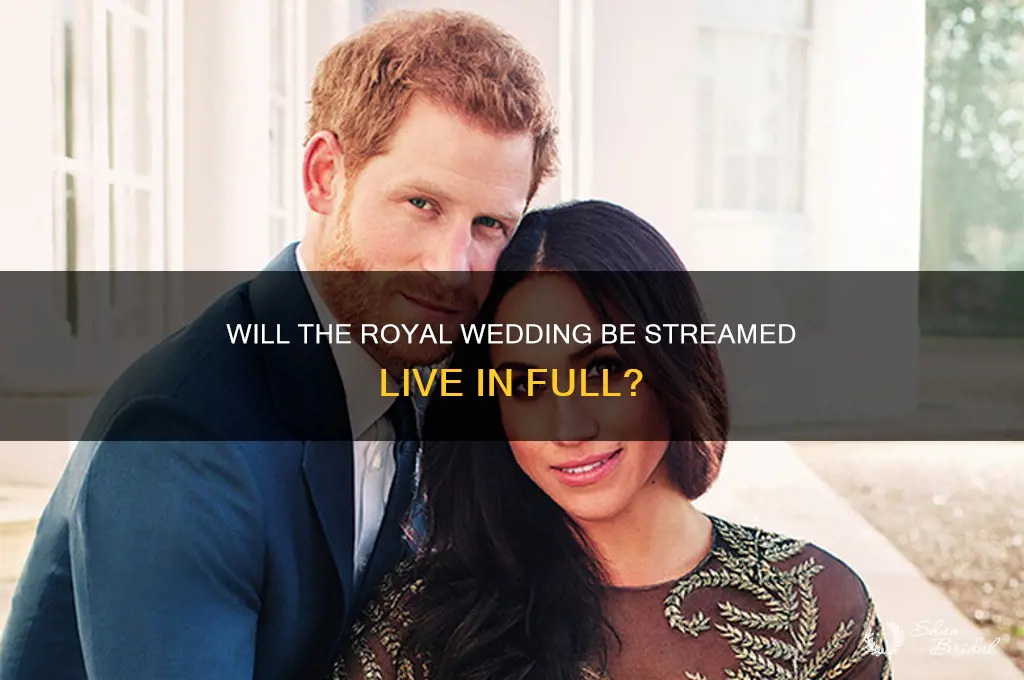 will they stream the entire royal wedding