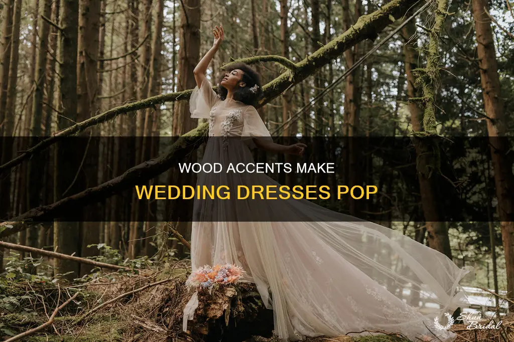 will wood make my wedding dress pop