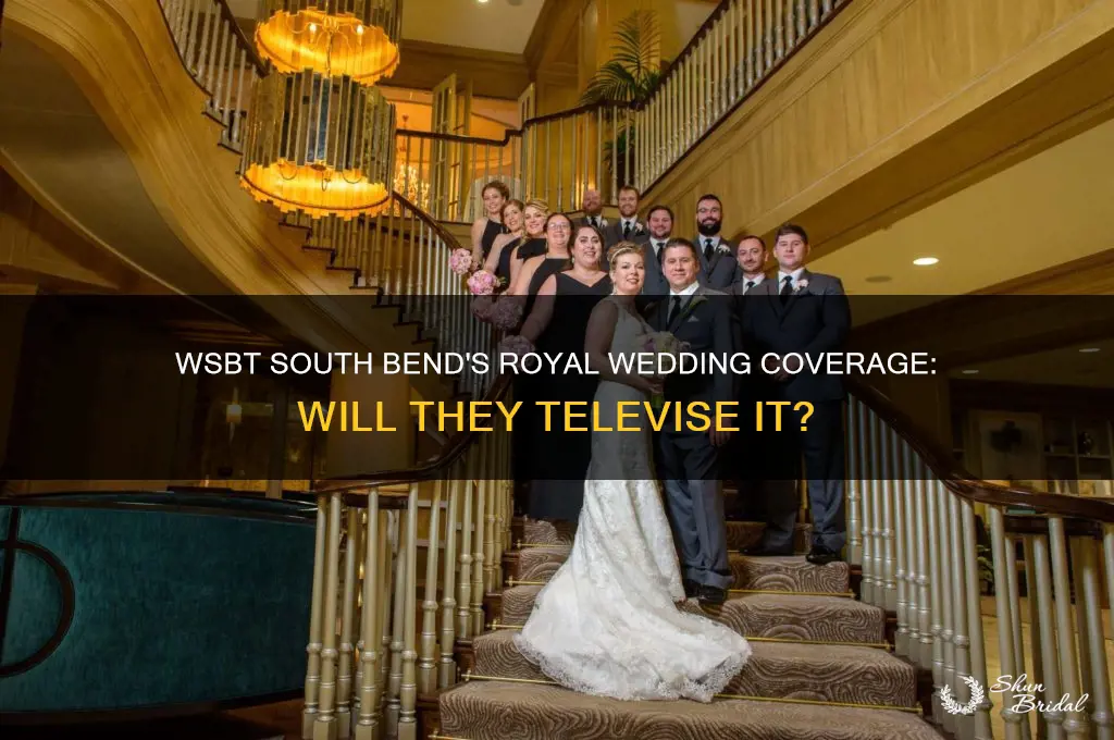 will wsbt south bend in televise the royal wedding