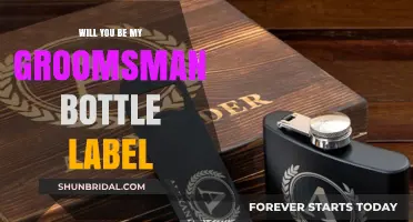 Creative Groomsman Proposal: Will You Be My Groomsman Bottle Label Ideas