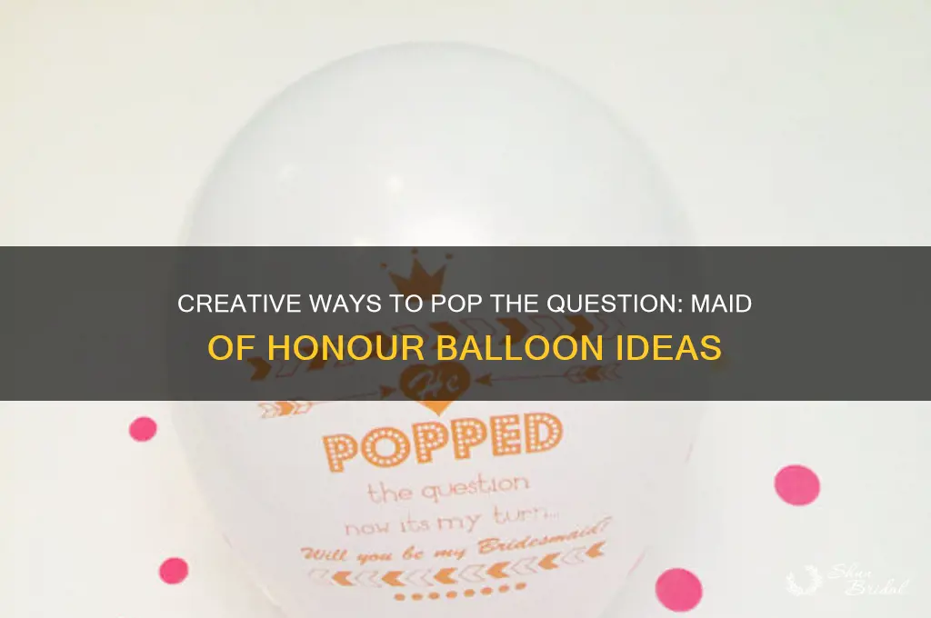 will you be my maid of honour balloon