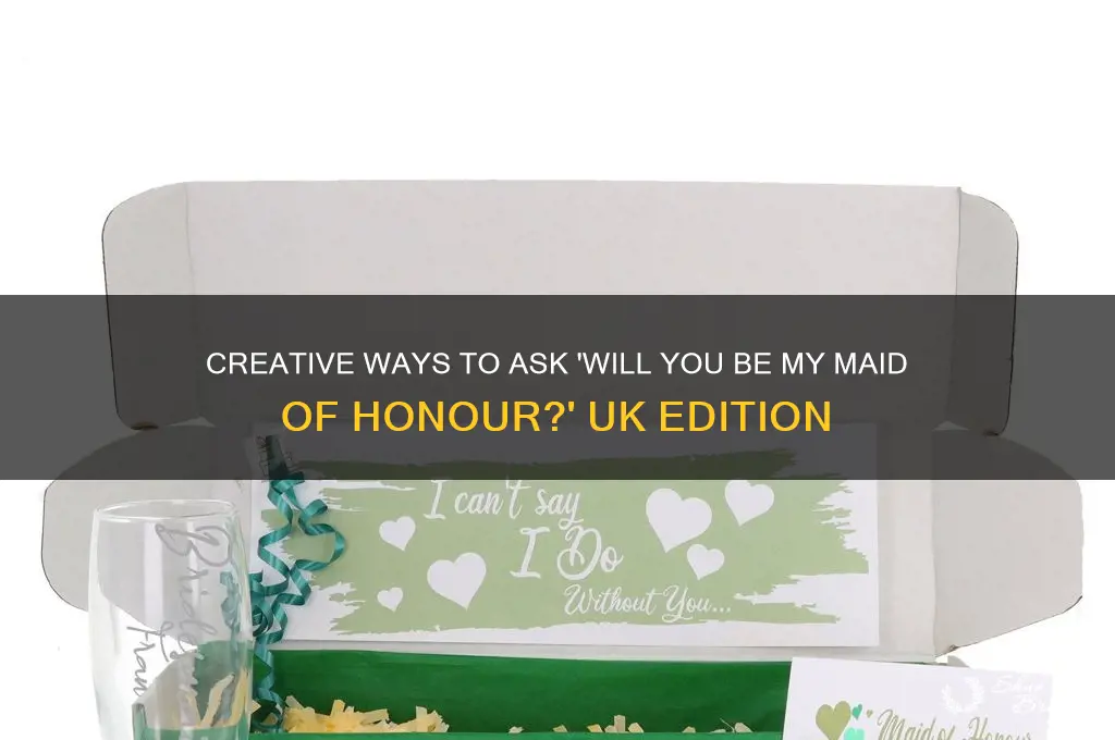 will you be my maid of honour ideas uk