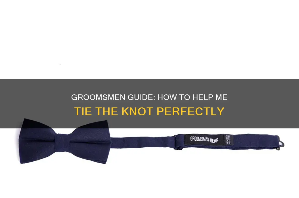 will you help me tie the knot groomsmen