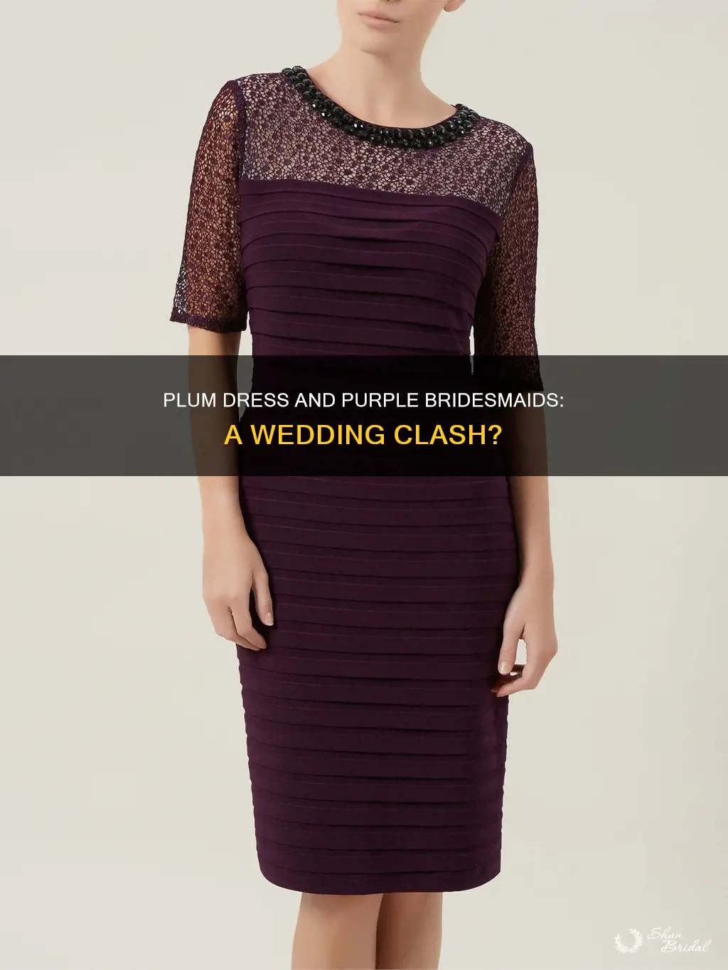 would a dark plum dress clash with purple bridesmaids