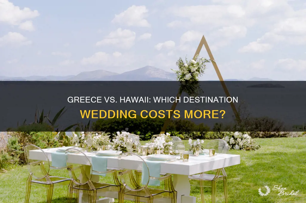 would a wedding at greece cost more or hawaii