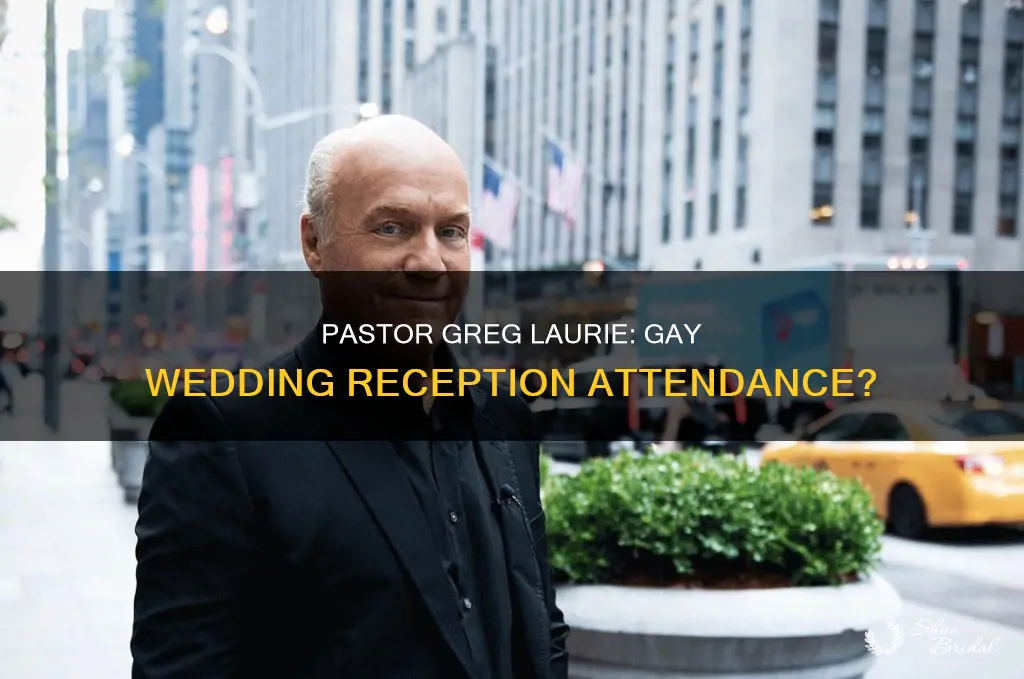 would pastor greg laurie attend a gay wedding reception