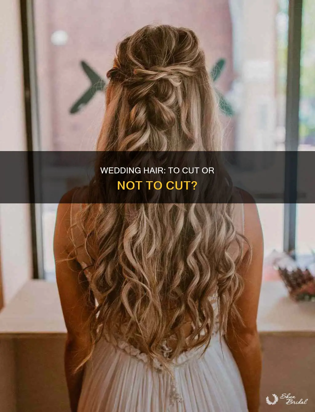 would you cut your long hair for a wedding
