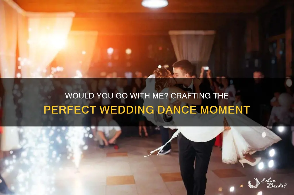 would you go with me wedding dance